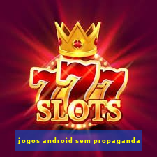 jogos android sem propaganda